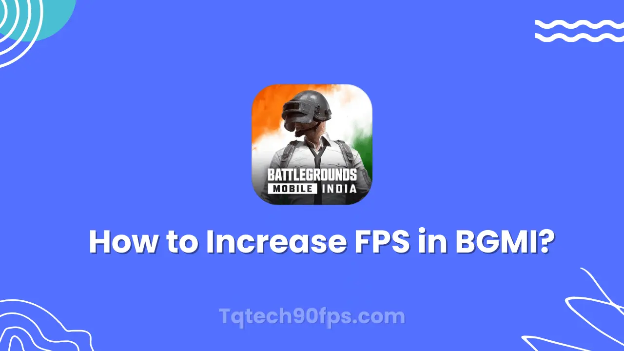 How to Increase FPS in BGMI?