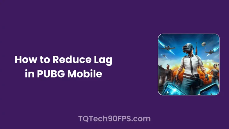 How to Reduce Lag in PUBG Mobile: Step-by-Step Guide